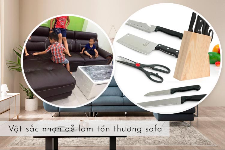 Tránh đặ vật sắt nhọn cạnh sofa